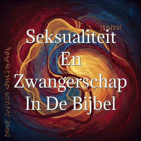 Seksualiteit en zwangerschap in de Bijbel