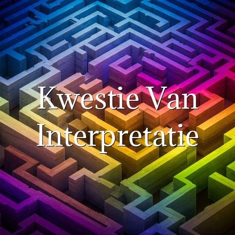 Kwestie van interpretatie