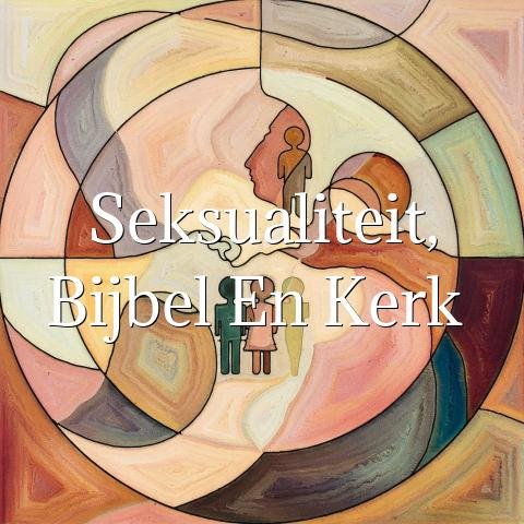 Seksualiteit, Bijbel en kerk